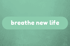 breathe-new-life
